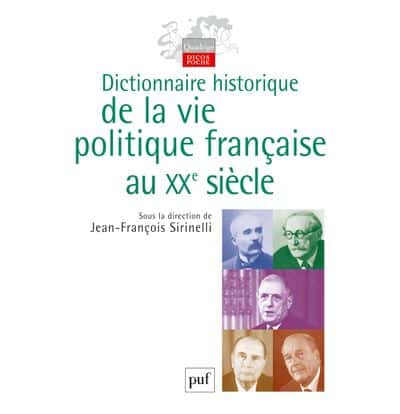 Dictionnaire de la vie politique française au xx siècle