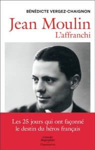 Jean Moulin L'affranchi - Bénédicte Vergez-Chaignon