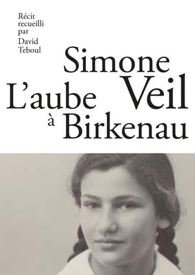 L'aube à Birkenau - Simone Veil, David Teboul