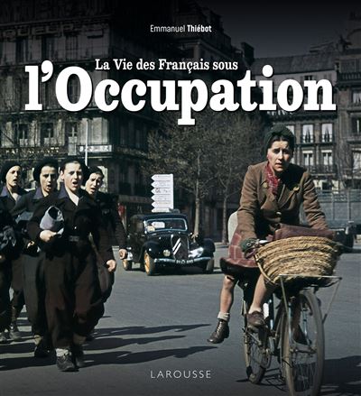 La vie des français sous l'occupation - Emmanuel Thiébot