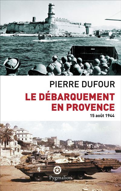 Le débarquement de Provence - Pierre Dufour